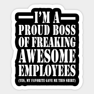 I'M A PROUD BOSS OF FREAKING AWESOME EMPLOYEES Sticker